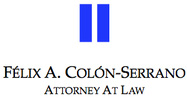 F&eacute;lix A. Col&oacute;n-Serrano<br />Attorney at Law